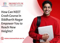 How Can NEET Crash Course in Siddharth Nagar Empower You to Reach New Heights?