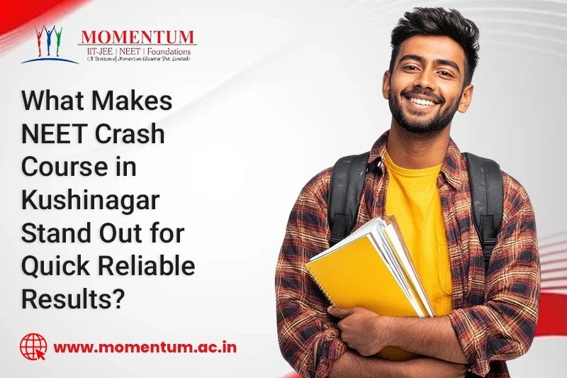 What Makes NEET Crash Course in Kushinagar Stand Out for Quick Reliable Results?