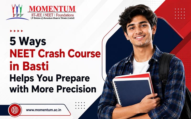 5 Ways NEET Crash Course in Basti Helps You Prepare with More Precision