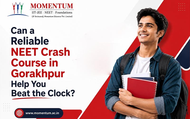 Can a Reliable NEET Crash Course in Gorakhpur Help You Beat the Clock?