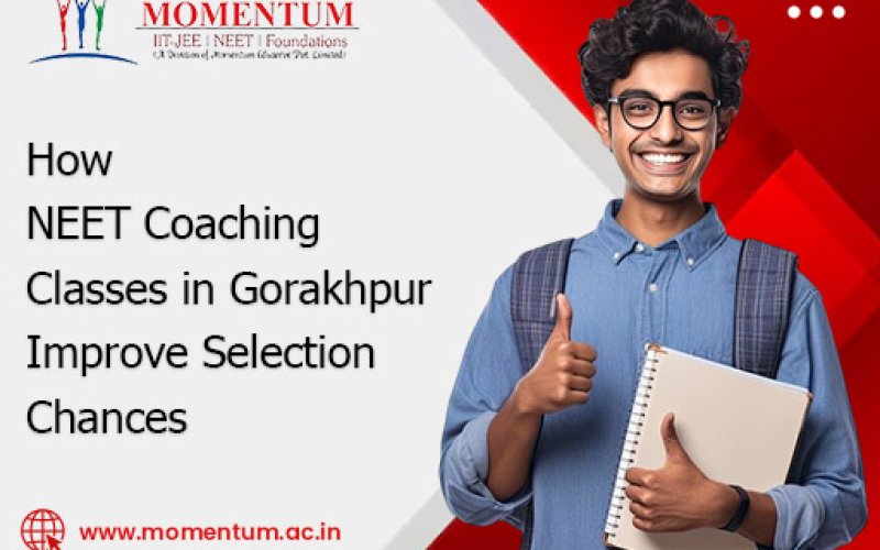 How NEET Coaching Classes in Gorakhpur Improve Selection Chances