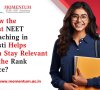 How the Best NEET Coaching in Basti Helps You Stay Relevant in the Rank Race?