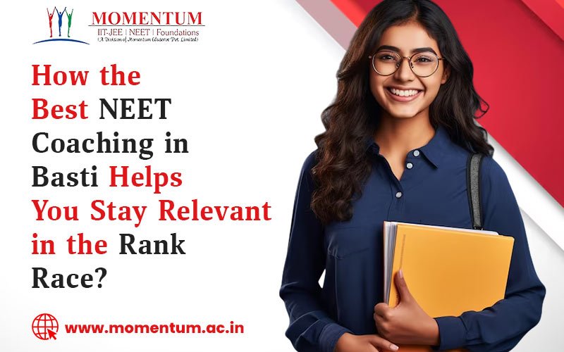 How the Best NEET Coaching in Basti Helps You Stay Relevant in the Rank Race?