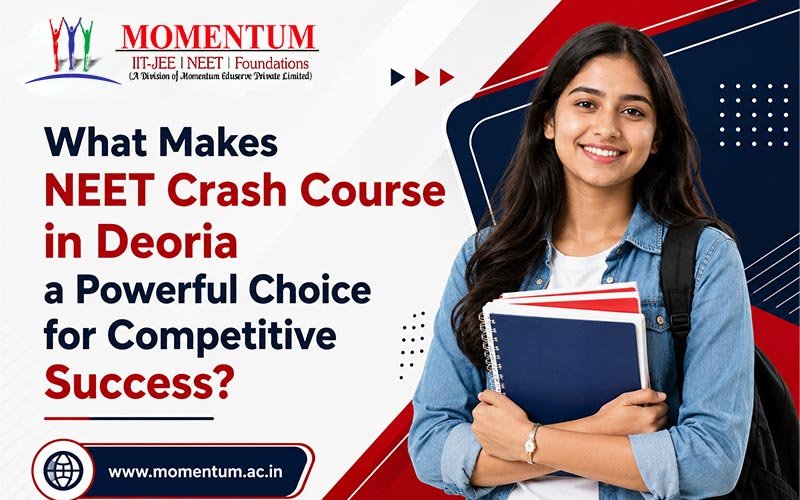 What Makes NEET Crash Course in Deoria a Powerful Choice for Competitive Success?