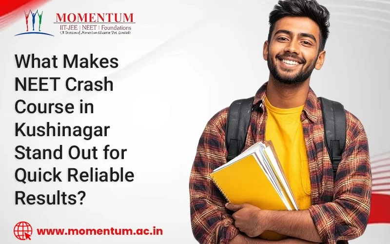 What Makes NEET Crash Course in Kushinagar Stand Out for Quick Reliable Results?