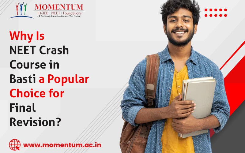 Why Is NEET Crash Course in Basti a Popular Choice for Final Revision?