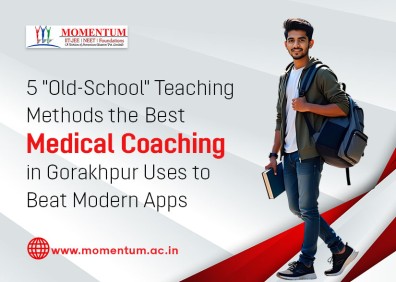 5 Old School Teaching Methods the Best Medical Coaching in Gorakhpur Uses to Beat Modern Apps