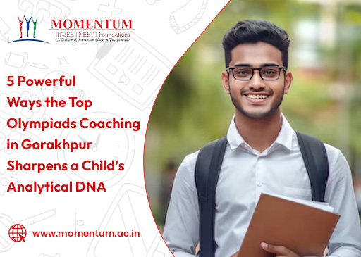 5 Powerful Ways the Top Olympiads Coaching in Gorakhpur Sharpens a Child’s Analytical DNA