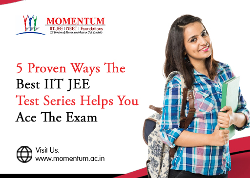 5 Proven Ways the Best IIT JEE Test Series Helps You Ace the Exam 5 Proven Ways the Best IIT JEE Test Series Helps You Ace the Exam