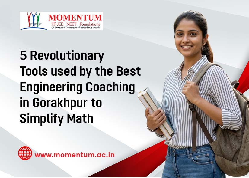 5 Revolutionary Tools used by the Best Engineering Coaching in Gorakhpur to Simplify Math