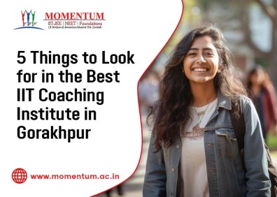 5 Things to Look for in the Best IIT Coaching Institute in Gorakhpur