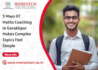 5 Ways IIT Maths Coaching in Gorakhpur Makes Complex Topics Feel Simple