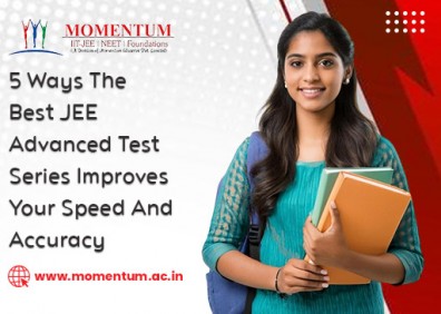 5 Ways The Best JEE Advanced Test Series Improves Your Speed And Accuracy