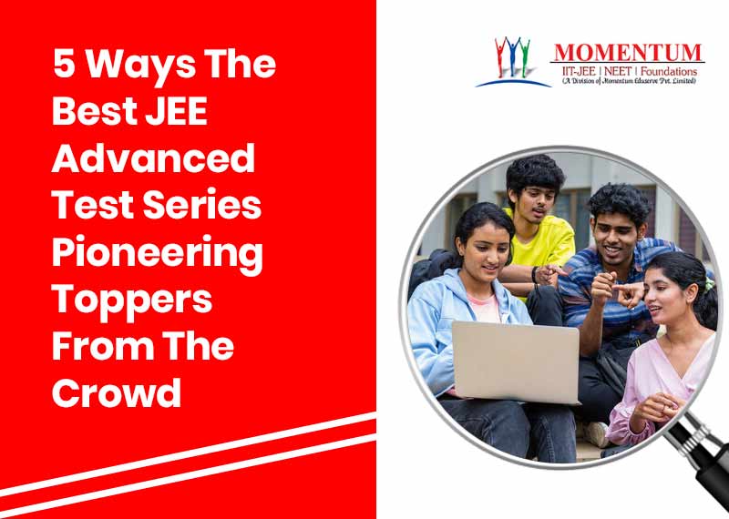 5 Ways The Best JEE Advanced Test Series Pioneering Toppers From The Crowd 5 Ways The Best JEE Advanced Test Series Pioneering Toppers From The Crowd