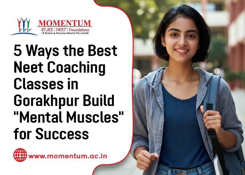 5 Ways the Best Neet Coaching Classes in Gorakhpur Build 
