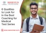 6 Qualities to Look for in the Best Coaching for Medical Test Series 6 Qualities to Look for in the Best Coaching for Medical Test Series