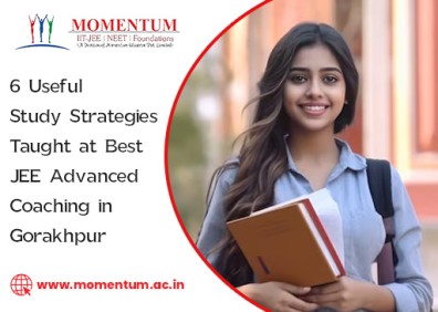 6 Useful Study Strategies Taught at Best JEE Advanced Coaching in Gorakhpur