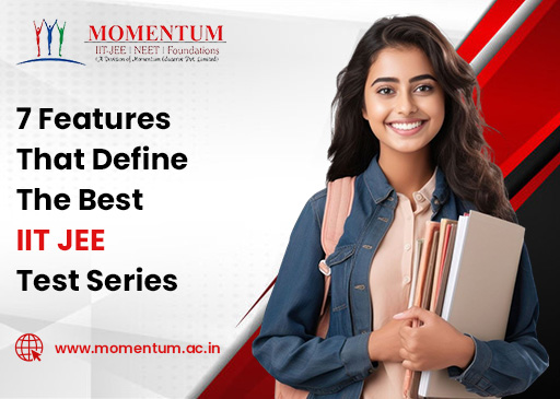 7 Features That Define The Best IIT JEE Test Series