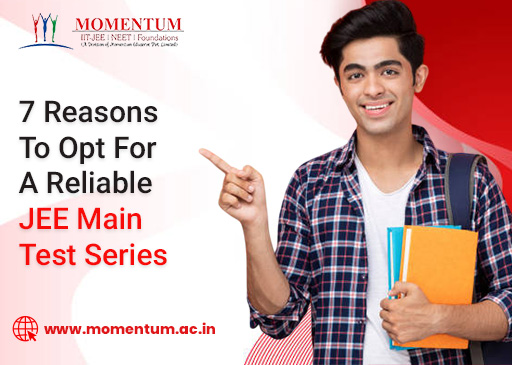 7 Reasons To Opt For A Reliable JEE Main Test Series 7 Reasons To Opt For A Reliable JEE Main Test Series