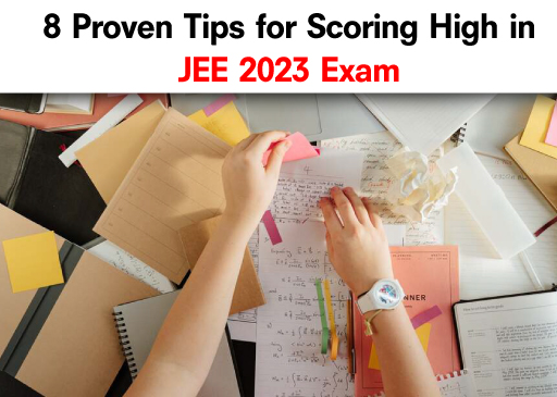 8 Proven Tips for Scoring High in JEE 2023 Exam