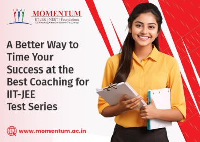 A Better Way to Time Your Success at the Best Coaching for IIT-JEE Test Series