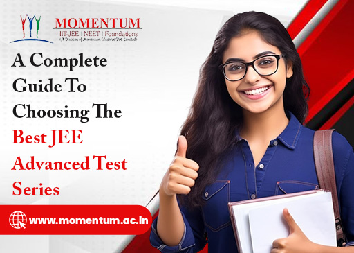 A Complete Guide To Choosing The Best JEE Advanced Test Series