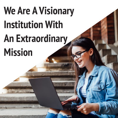 A Visionary Institution With An Extraordinary Mission