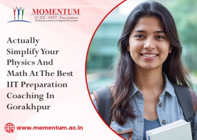Actually Simplify Your Physics And Math At The Best IIT Preparation Coaching In Gorakhpur