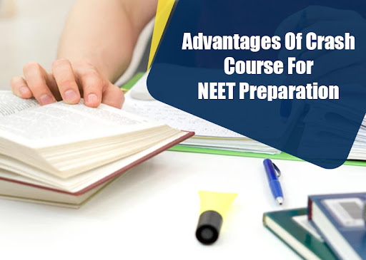 Advantages Of Crash Course For NEET Preparation
