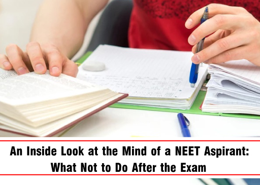 An Inside Look at the Mind of a NEET Aspirant: What Not to Do After the Exam