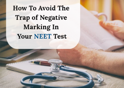 Brilliant Methods To Overcome Negative Marking In Your NEET Test