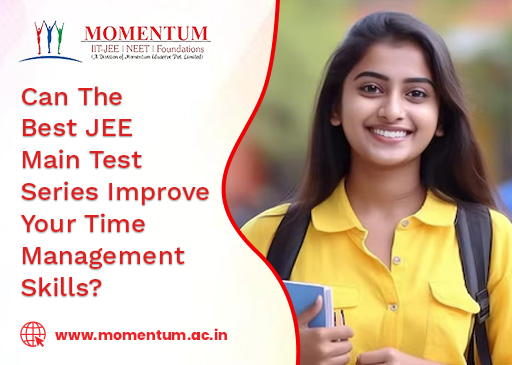 Can The Best JEE Main Test Series Improve Your Time Management Skills Can The Best JEE Main Test Series Improve Your Time Management Skills
