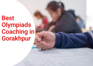 Choosing the Best Olympiads Coaching Center in Gorakhpur