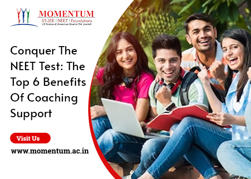 Conquer the NEET Test: The Top 6 Benefits of Coaching Support