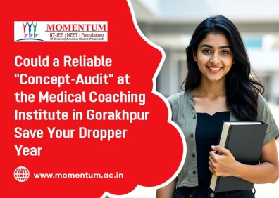 Could a Reliable Concept-Audit at the Medical Coaching Institute in Gorakhpur Save Your Dropper Year