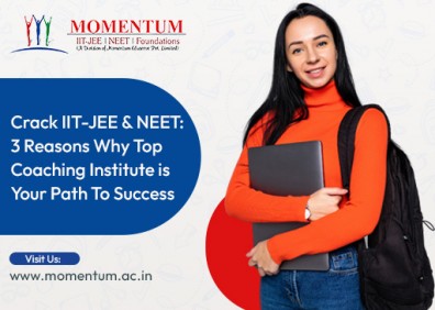 Crack IIT-JEE & NEET: 3 Reasons Why Top Coaching Institute is Your Path To Success