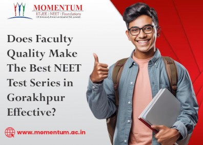 Does Faculty Quality Make the Best NEET Test Series in Gorakhpur Effective
