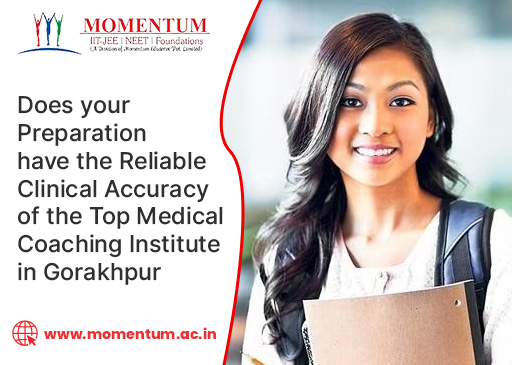 Does your Preparation have the Reliable Clinical Accuracy of the Top Medical Coaching Institute in Gorakhpur