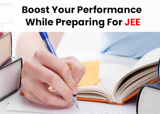 Efficient Ways To Boost Your Performance While Preparing For JEE