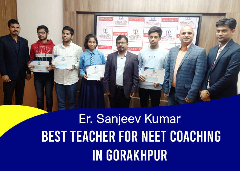 Er Sanjeev Kumar Best teacher for NEET coaching in Gorakhpur