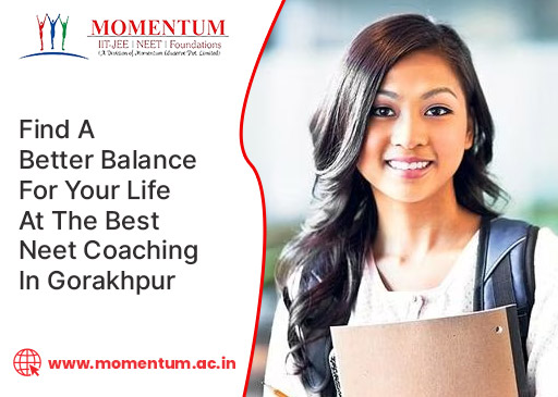 Find A Better Balance For Your Life At The Best Neet Coaching In Gorakhpur