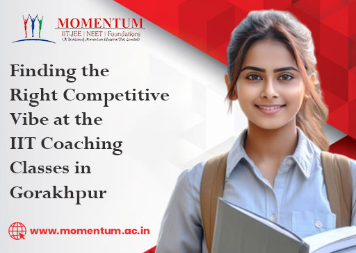 Finding the Right Competitive Vibe at the IIT Coaching Classes in Gorakhpur