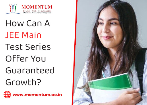 How Can A JEE Main Test Series Offer You Guaranteed Growth