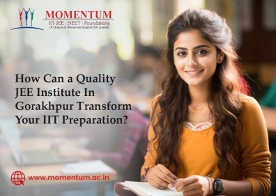 How Can a Quality JEE Institute in Gorakhpur Transform Your IIT Preparation