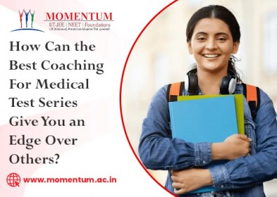 How Can the Best Coaching for Medical Test Series Give You an Edge Over Others