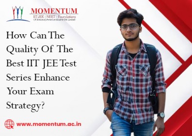 How Can The Quality Of The Best IIT JEE Test Series Enhance Your Exam Strategy