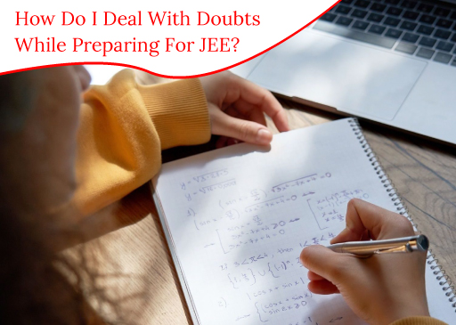 How Do I Deal With Doubts While Preparing For JEE?