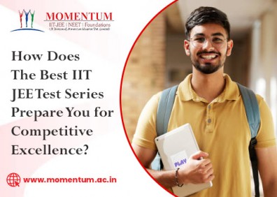How Does the Best IIT JEE Test Series Prepare You for Competitive Excellence