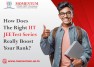 How Does The Right IIT JEE Test Series Really Boost Your Rank