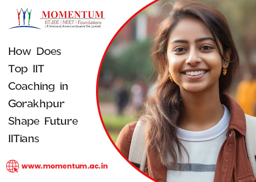 How Does Top IIT Coaching in Gorakhpur Shape Future IITians